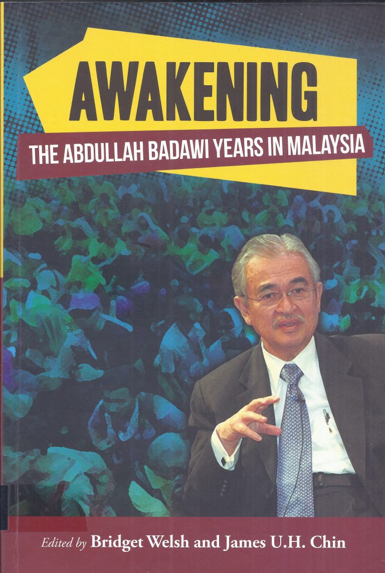 AWAKENING: THE ABDULLAH BADAWI YEARS IN MALAYSIA: THE ABDULLAH BADAWI ...