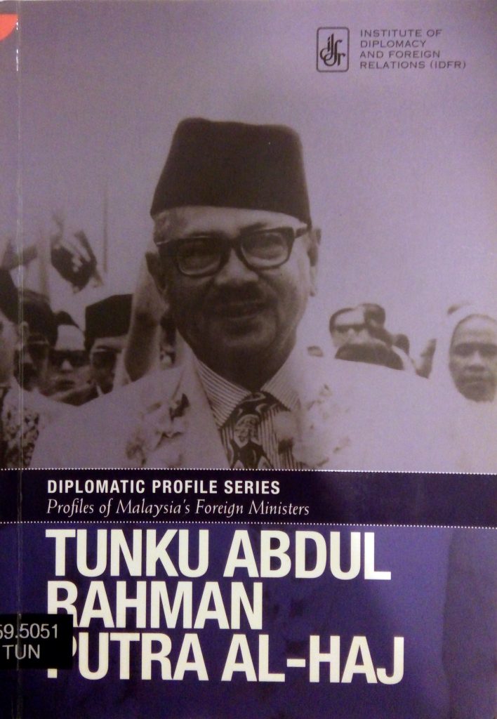 Tunku Abdul Rahman Putra Al Haj Diplomatic Profile Series Profiles Of Malaysia’s Foreign